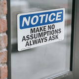 Make No Assumptions Always Ask