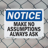 Make No Assumptions Always Ask