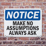 Make No Assumptions Always Ask