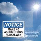Make No Assumptions Always Ask