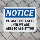 Please Take A Seat Until We Are Able To Assist You