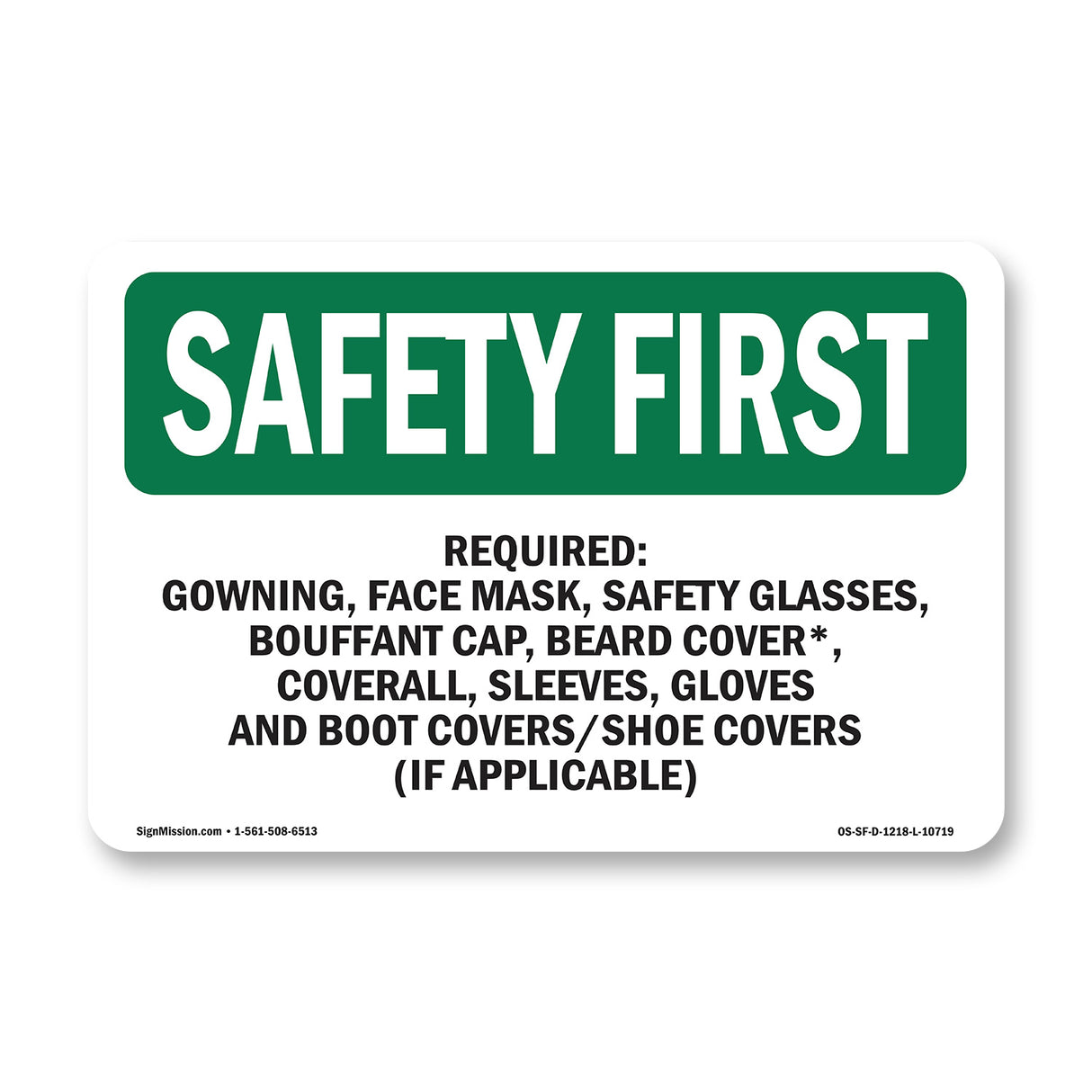 Required- Gowning Face Mask, Safety Glasses,