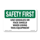 Use Goggles Or Face Shield When