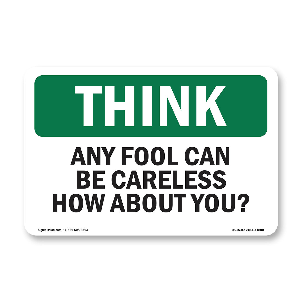 Any Fool Can Be Careless How About You