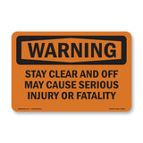 Stay Clear And Off May Cause Serious Injury