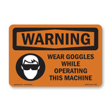 Wear Goggles While Operating This Machine