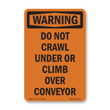 Do Not Crawl Under Or Climb Over Conveyor