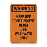 Keep Off Containment Berm Use Walkways Only
