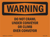 Do Not Crawl Under Conveyor Or Climb Over Conveyor