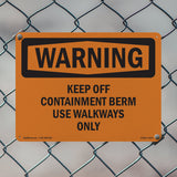 Keep Off Containment Berm Use Walkways Only