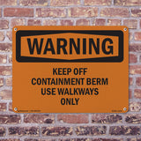 Keep Off Containment Berm Use Walkways Only