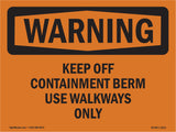Keep Off Containment Berm Use Walkways Only