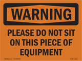 Please Do Not Sit On This Piece Of Equipment