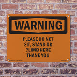 Please Do Not Sit, Stand Or Climb Here Thank You