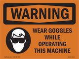 Wear Goggles While Operating This Machine