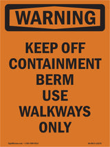 Keep Off Containment Berm Use Walkways Only