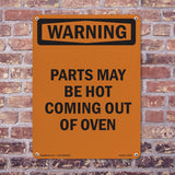 Parts May Be Hot Coming Out Of Oven