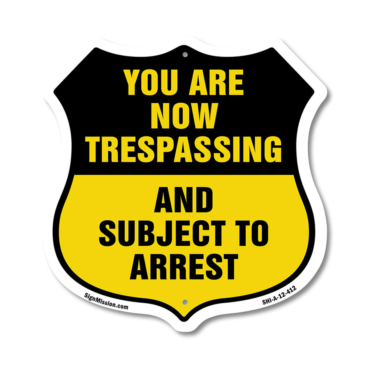 No Trespassing Shield Sign You Are Now Trespassing And Subject To Arrest