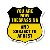 No Trespassing Shield Sign You Are Now Trespassing And Subject To Arrest