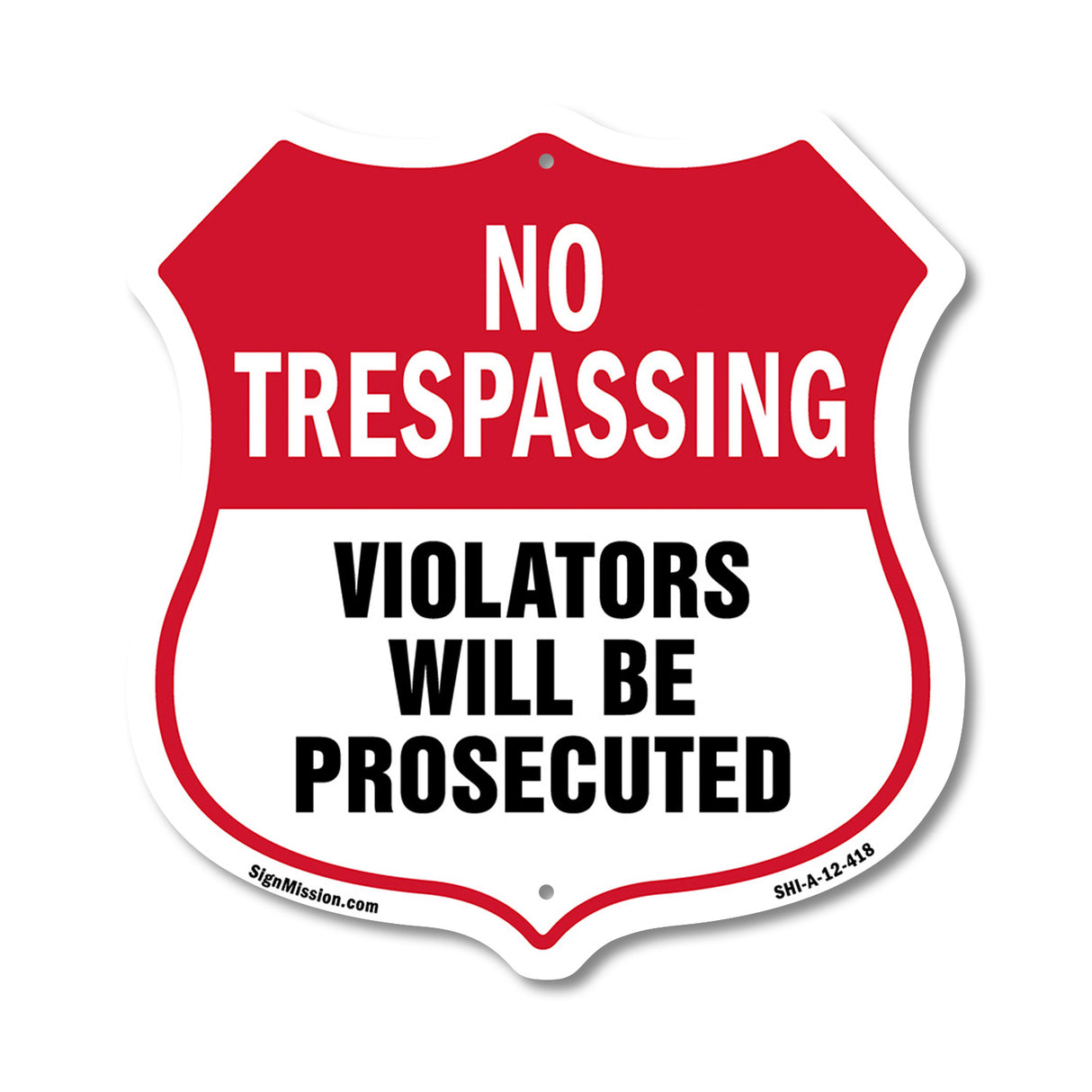 No Trespassing Shield Sign Violators Will Be Prosecuted