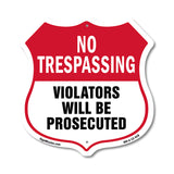 No Trespassing Shield Sign Violators Will Be Prosecuted