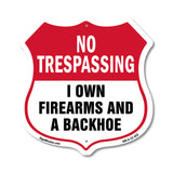 No Trespassing Shield Sign I Own Firearms And A Backhoe