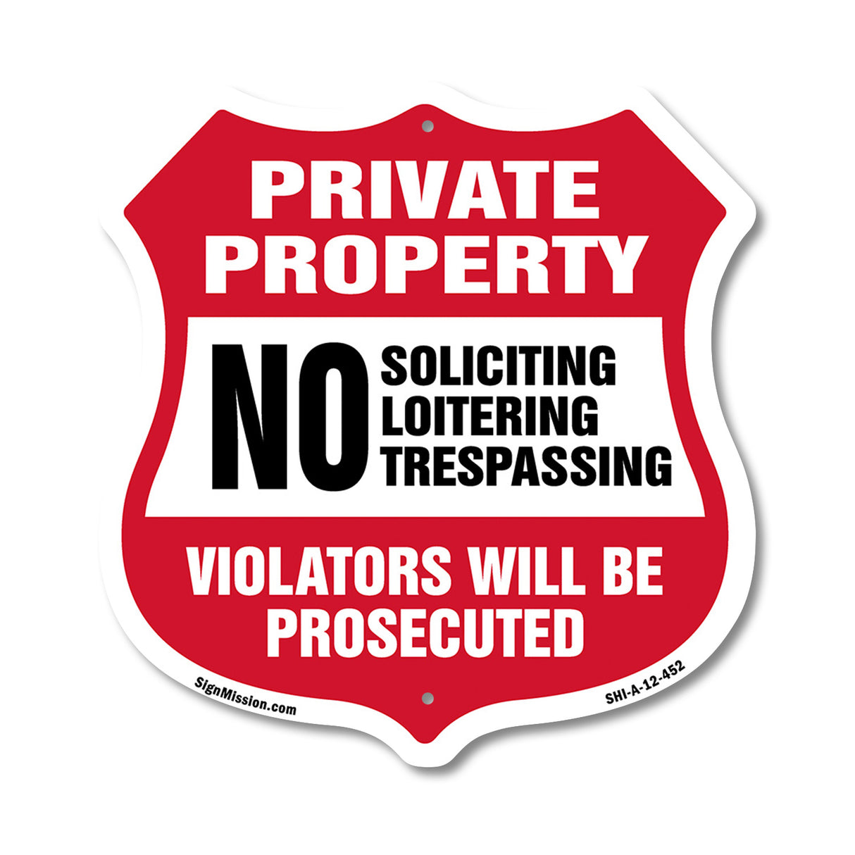 Private Property Shield Sign No Soliciting Loitering Trespassing. Violators Will Be Prosecuted