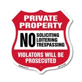 Private Property Shield Sign No Soliciting Loitering Trespassing. Violators Will Be Prosecuted