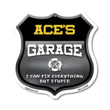 Ace's Garage I Can Fix Everything But Stupid