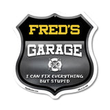 Fred's Garage I Can Fix Everything But Stupid