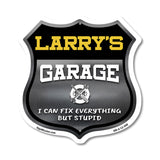 Larry's Garage I Can Fix Everything But Stupid