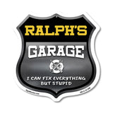 Ralph's Garage I Can Fix Everything But Stupid