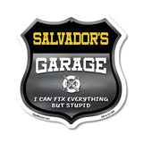 Salvador's Garage I Can Fix Everything But Stupid