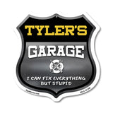 Tyler's Garage I Can Fix Everything But Stupid