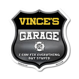 Vince's Garage I Can Fix Everything But Stupid