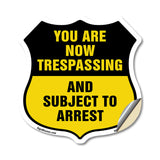 No Trespassing Shield Sign You Are Now Trespassing And Subject To Arrest