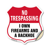 No Trespassing Shield Sign I Own Firearms And A Backhoe