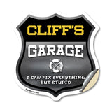 Cliff's Garage I Can Fix Everything But Stupid
