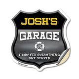 Josh's Garage I Can Fix Everything But Stupid