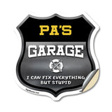 Pa's Garage I Can Fix Everything But Stupid