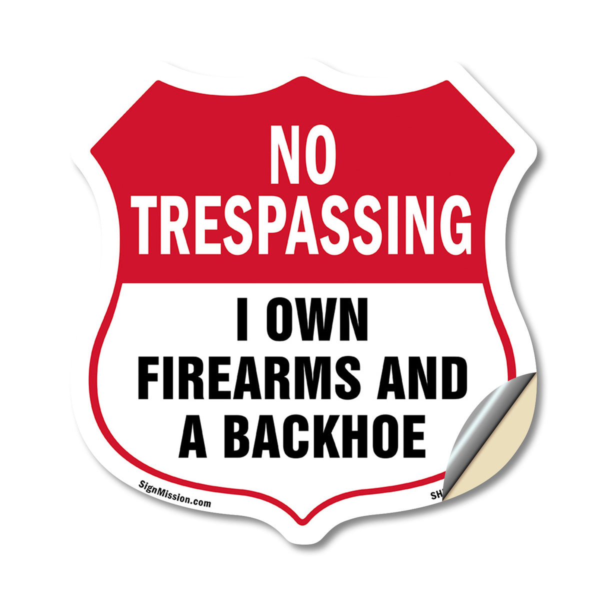 No Trespassing Shield Sign I Own Firearms And A Backhoe