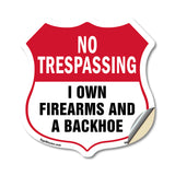 No Trespassing Shield Sign I Own Firearms And A Backhoe