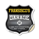 Fransisco's Garage I Can Fix Everything But Stupid