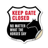 Keep Gate Closed No Matter What The Horses Say