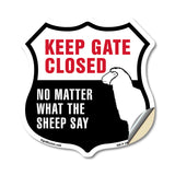Keep Gate Closed No Matter What The Sheep Say