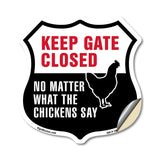 Keep Gate Closed No Matter What The Chickens Say