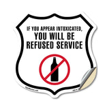 If You Appear Intoxicated You Will Be Refused Service