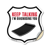 Keep Talking I'm Diagnosing You