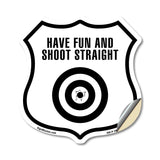 Have Fun and Shoot Straight