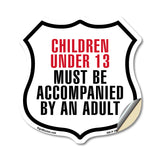 Children Under 13 Must Be Accompanied By An Adult